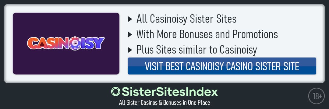 Casinoisy sister sites