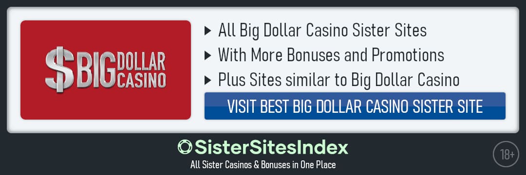 Big Dollar Casino sister sites